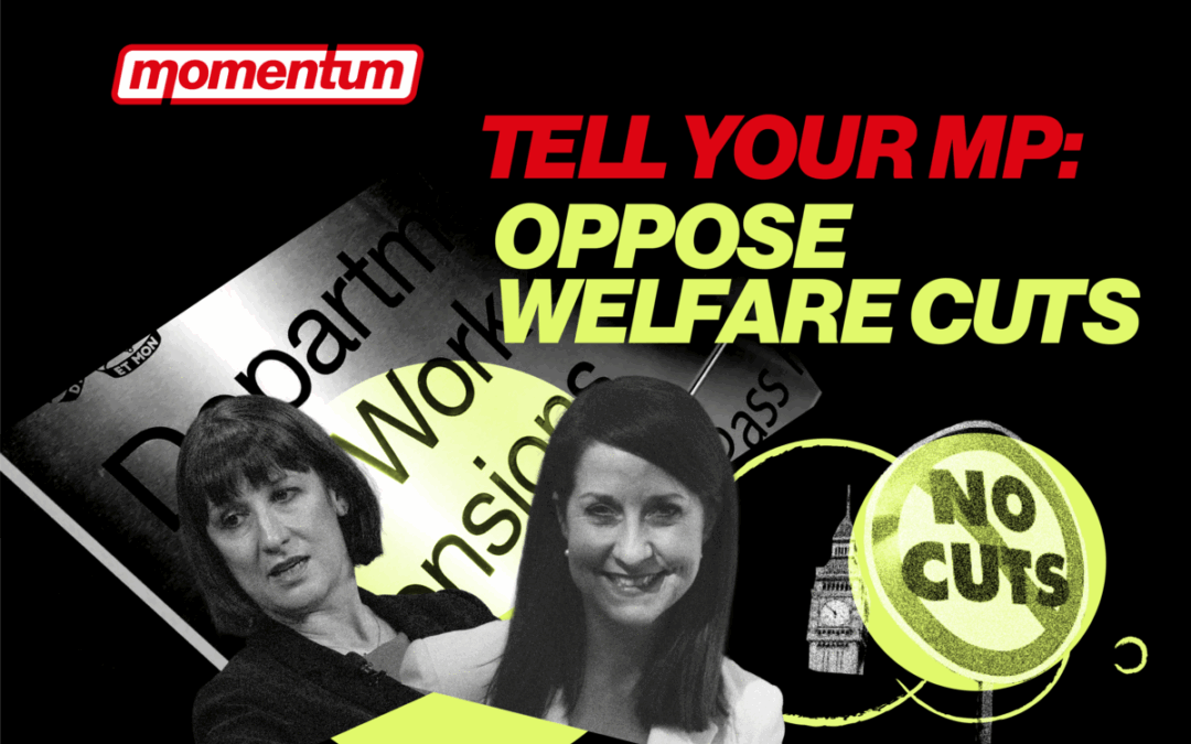 Tell Your MP: Oppose Welfare Cuts!